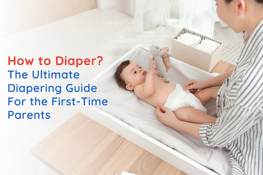 How to Diaper? | The Ultimate Diapering Guide for First-Time Parents