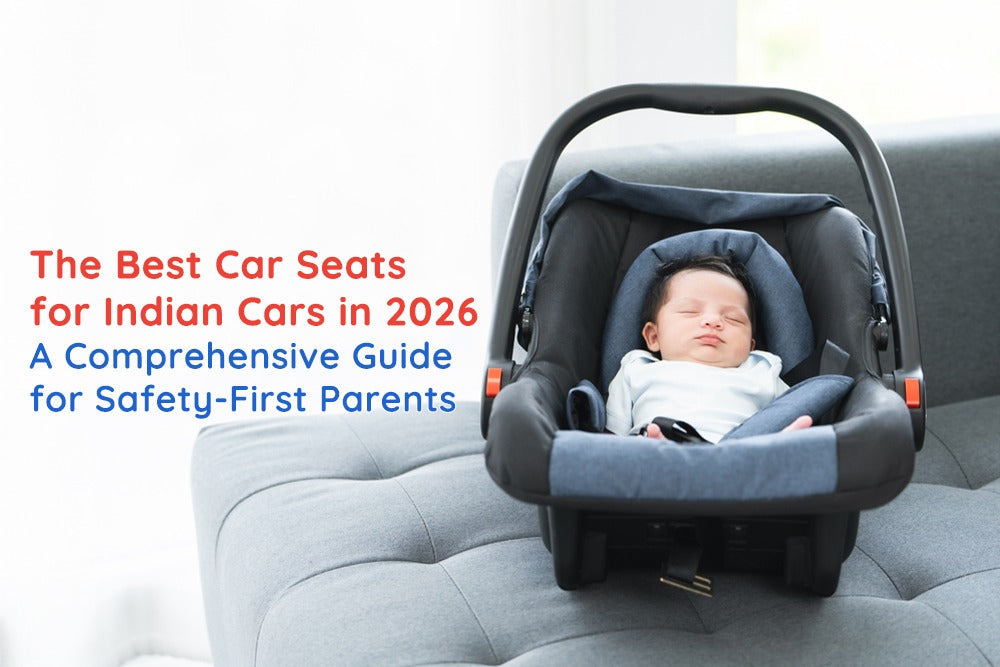The Best Car Seats for Indian Cars in 2026: A Comprehensive Guide for Safety-First Parents - Dezine Kids - The Baby Shop