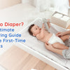 How to Diaper? | The Ultimate Diapering Guide for First-Time Parents