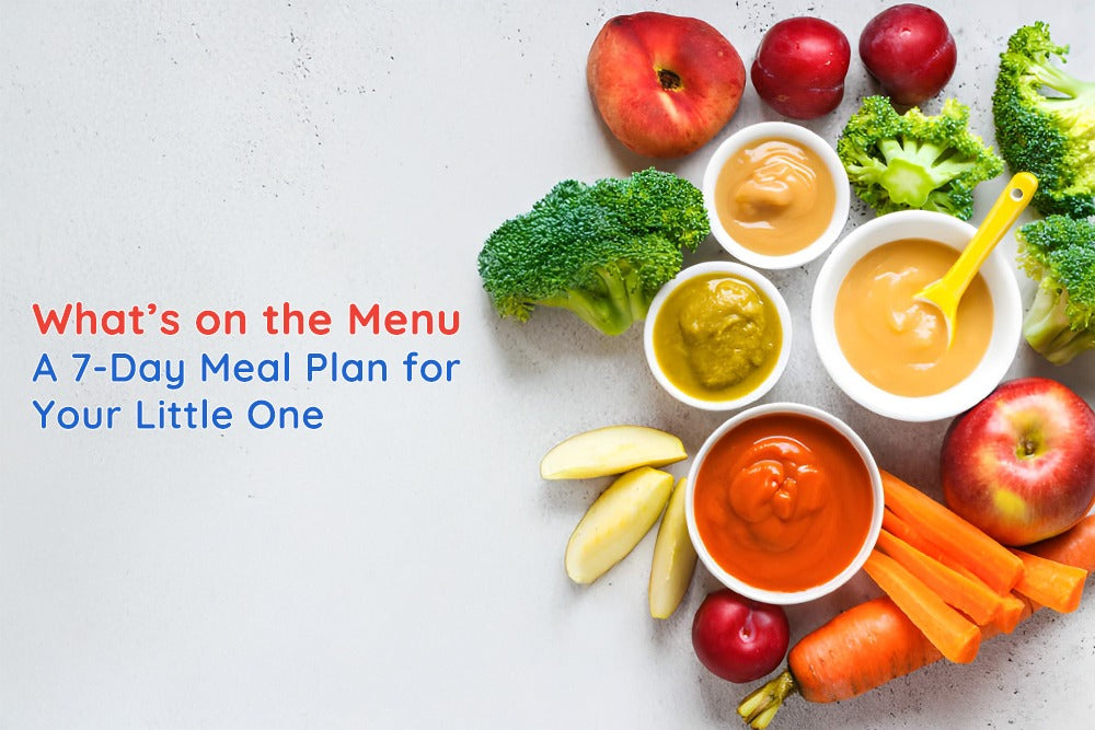 What’s on the Menu | A 7-Day Meal Plan for Your Little One